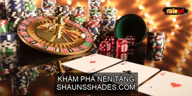 TÌM HIỂU VỀ HỢP TÁC GIỮA NHÀ CÁI IWIN68 VÀ SHAUNSSHADES.COM 3 Khám phá nền tảng Shaunsshades.com